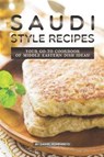 Saudi Style Recipes: Your Go-To Cookbook of Middle Eastern Dish Ideas! - Daniel Humphreys - 9781795178945