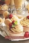 The Ultimate Cupcake Recipe Book: The Most Delicious, Easy-To-Make Cupcake Recipes Ever - Daniel Humphreys - 9781795190213