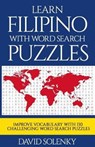 Learn Filipino with Word Search Puzzles: Learn Filipino Language Vocabulary with Challenging Word Find Puzzles for All Ages - SOLENKY,  David - 9781795383080