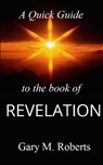 A Quick Guide to the Book of Revelation - ROBERTS,  Gary M. - 9781795835558