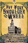 Put Your Shoulder to the Wheel - OLSEN,  John M. - 9781795854559
