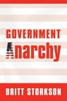 Government Anarchy - Britt Storkson - 9781796015713