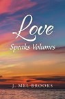Love Speaks Volumes - BROOKS,  J Mel - 9781796026177