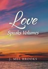Love Speaks Volumes - BROOKS,  J Mel - 9781796026184