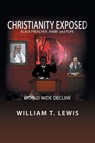 Christianity Exposed - William T Lewis - 9781796046458
