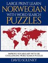 Large Print Learn Norwegian with Word Search Puzzles: Learn Norwegian Language Vocabulary with Challenging Easy to Read Word Find Puzzles - David Solenky - 9781796622423