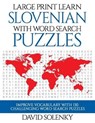Large Print Learn Slovenian with Word Search Puzzles: Learn Slovenian Language Vocabulary with Challenging Easy to Read Word Find Puzzles - SOLENKY,  David - 9781796622584