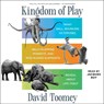 Kingdom of Play: What Ball-Bouncing Octopuses, Belly-Flopping Monkeys, and Mud-Sliding Elephants Reveal about Life Itself -  - 9781797170435