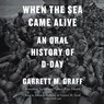 When the Sea Came Alive: An Oral History of D-Day -  - 9781797176338