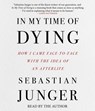 In My Time of Dying: How I Came Face to Face with the Idea of an Afterlife -  - 9781797177441