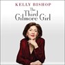 The Third Gilmore Girl: 'A Chorus Line, ' 'Dirty Dancing, ' 'Gilmore Girls, ' and Other Stories of My Life So Far -  - 9781797182773