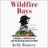 Wildfire Days: A Woman, a Hotshot Crew, and the Burning American West -  - 9781797196114