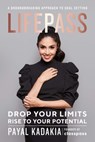 Lifepass: Drop Your Limits, Rise to Your Potential -A Groundbreaking Approach to Goal Setting - Payal Kadakia - 9781797206943