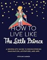HT LIVE LIKE THE LITTLE PRINCE - Stéphane Garnier - 9781797215730