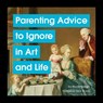 Parenting Advice to Ignore in Art and Life - Nicole Tersigni - 9781797222172
