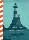 A Brief Atlas of the Lighthouses at the End of the World - José Luis González Macías - 9781797227474