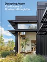 Designing Aspen - John Rowland ; Sarah Broughton - 9781797228723