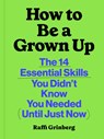 How to Be a Grown Up - Raffi Grinberg - 9781797231075