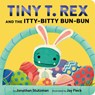 Tiny T. Rex and the Itty-Bitty Bun-Bun - Jonathan Stutzman - 9781797233246