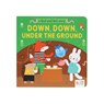 A Find and Feel Story: Down, Down, Under the Ground - Petit Collage - 9781797234809