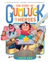 The Story of Gumluck and the Heroes: Book Three - Adam Rex - 9781797236124
