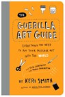 The Guerilla Art Guide - Keri Smith - 9781797236766