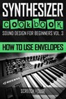 Synthesizer Cookbook - Screech House - 9781797513812