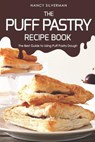 The Puff Pastry Recipe Book - Nancy Silverman - 9781797630601