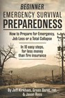Beginner Emergency Survival Preparedness: How to Prepare for Emergency, Job Loss or a Total Collapse. - Jason Ross - 9781797663036