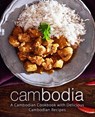 Cambodia: A Cambodian Cookbook with Delicious Cambodian Recipes (2nd Edition) - Booksumo Press - 9781797771618