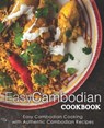 Easy Cambodian Cookbook: Easy Cambodian Cooking with Authentic Cambodian Recipes (2nd Edition) - Booksumo Press - 9781797780429