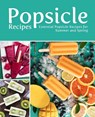 Popsicle Recipes: Essential Popsicle Recipes for Summer and Spring (2nd Edition) - Booksumo Press - 9781797799711