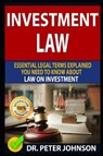 Investment Law: Essential Legal Terms Explained You Need to Know about Law on Investment! - JOHNSON,  Dr Peter - 9781798524558
