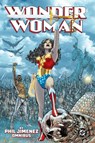 Wonder Woman by Phil Jimenez Omnibus - Phil Jimenez ; Joanna Sandsmark - 9781799502470