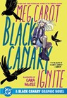 Black Canary: Ignite - Meg Cabot ; Cara McGee - 9781799510895