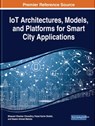 IoT Architectures, Models, and Platforms for Smart City Applications - Bhawani Shankar Chowdhry ; Faisal Karim Shaikh ; Naeem Ahmed Mahoto - 9781799812531