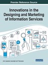 Innovations in the Designing and Marketing of Information Services - John Jeyasekar Jesubright ; P Saravanan - 9781799814825