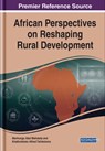 African Perspectives on Reshaping Rural Development - Mavhungu Abel Mafukata ; Khathutshelo Alfred Tshikolomo - 9781799823063