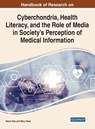 Cyberchondria, Health Literacy, and the Role of Media on Society's Perception in Medical Information - Hacer Aker ; Mary Aiken - 9781799886303
