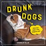 Drunk Dogs - Charlie Ellis - 9781800070219