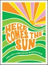 Here Comes the Sun - Summersdale Publishers - 9781800070479