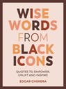 Wise Words from Black Icons - Edgar Chekera - 9781800071476