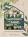 Gardening for Mind, Body and Soul - Annie Burdick - 9781800071629