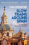 Slow Trains Around Spain - Tom Chesshyre - 9781800072633