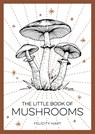The Little Book of Mushrooms - Felicity Hart - 9781800073876