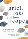 Grief, Loss and How to Cope - Christopher Spriggs ; Jess Smallwood - 9781800073968