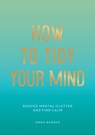 How to Tidy Your Mind - Anna Barnes - 9781800074088
