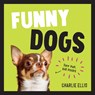 Funny Dogs - Charlie Ellis - 9781800075511