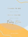 Things to Do When You're Feeling Blue - Felicity Hart - 9781800075764