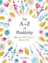 The A–Z of Positivity - Anna Barnes - 9781800077041